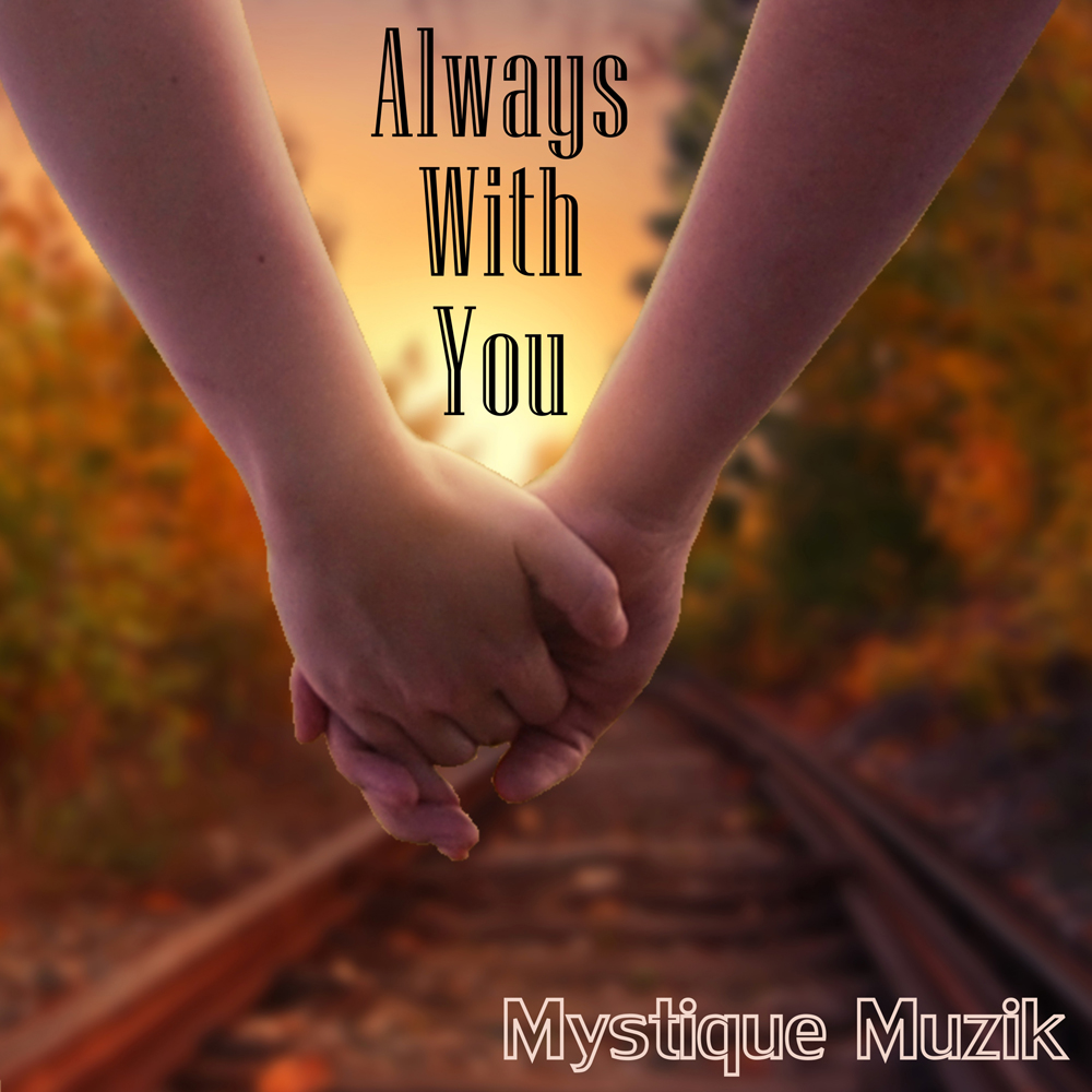 Always With You - Mystique Muzik